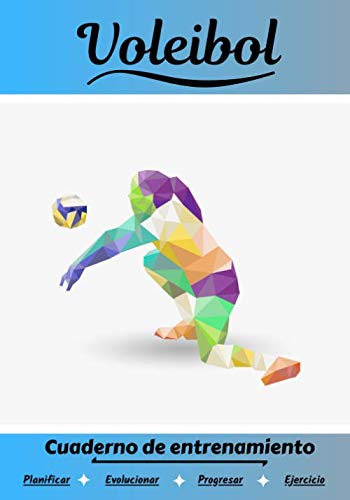 Voleibol Cuaderno de entrenamiento: Cuaderno de ejercicios para progresar | Deporte y pasión por el Voleibol | Libro para niño o adulto | Entrenamiento y aprendizaje | Libro de deportes |